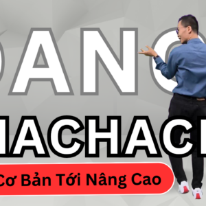 Video – Chachacha Remix cơ bản (6 tháng)