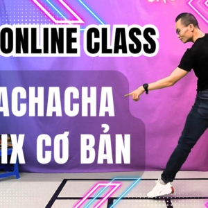 Lớp Chachacha Remix Zoom - Hệ thống bài tập về nhà