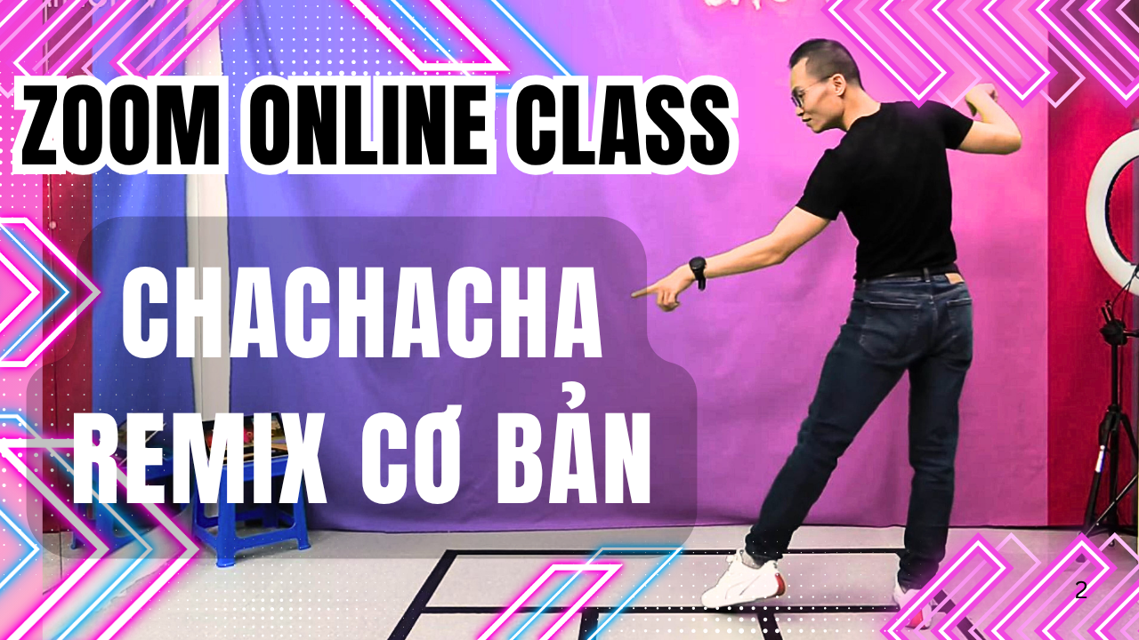 Lớp Chachacha Remix Zoom - Hệ thống bài tập về nhà